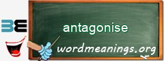 WordMeaning blackboard for antagonise